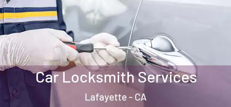  Car Locksmith Services Lafayette - CA