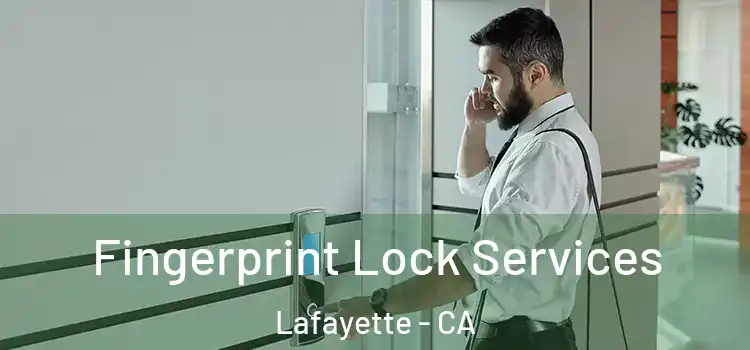  Fingerprint Lock Services Lafayette - CA