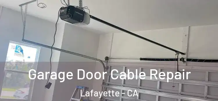  Garage Door Cable Repair Lafayette - CA