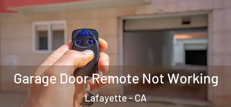  Garage Door Remote Not Working Lafayette - CA