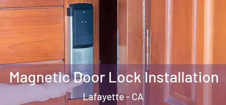  Magnetic Door Lock Installation Lafayette - CA
