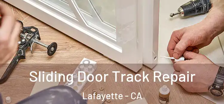 Sliding Door Track Repair Lafayette - CA